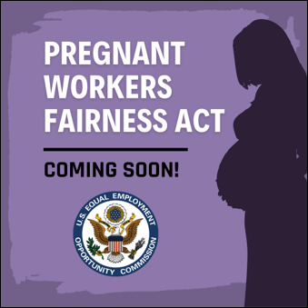 Pregnant Workers Fairness Act. Coming Soon! Equal Employment Opportunity Commission (EEOC) seal. Silhouette of pregnant woman holding her belly.